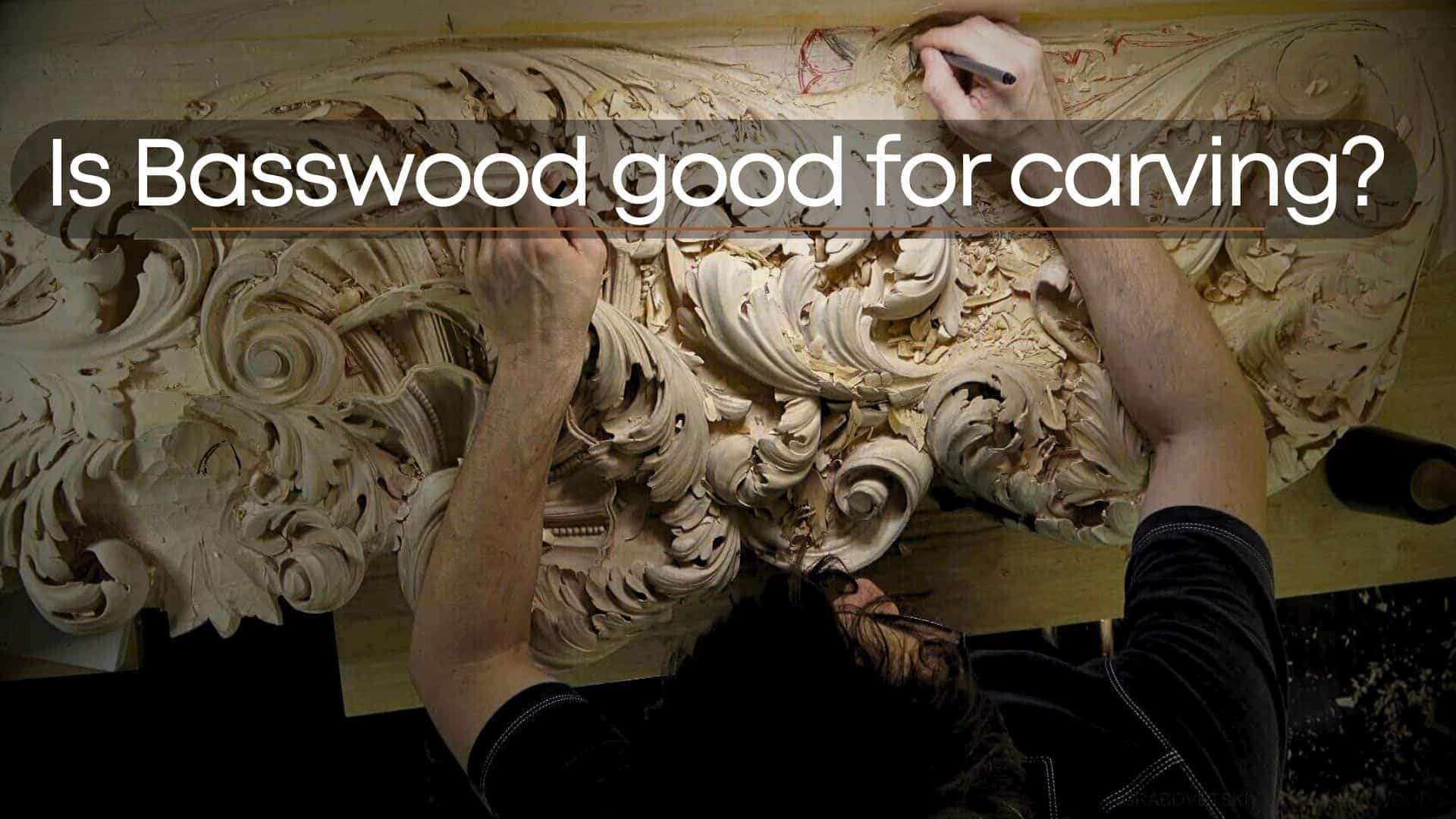 Is Basswood Good for Carving? Find Out Now!